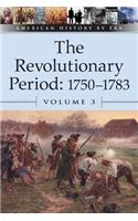 Revolutionary Period, 1750-1783, Volume 3