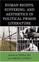 Human Rights, Suffering, and Aesthetics in Political Prison Literature