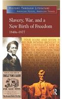 Slavery, War, and a New Birth of Freedom