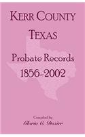 Kerr County, Texas Probate Records, 1856-2002