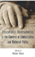 Educational Restructuring in the Context of Globalization and National Policy