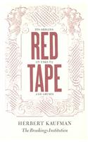 Red Tape: Its Origins, Uses, and Abuses