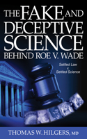 Fake and Deceptive Science Behind Roe V. Wade