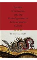 Fuentes, ""Terra Nostra"", and the Reconfiguration of Latin American Culture