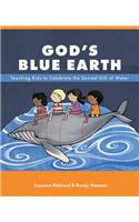 God's Blue Earth: Teaching Kids to Celebrate the Sacred Gift of Water