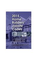 2015 Home Builders Jobsite Codes: A Quick Guide to the 2015 International Residential Code