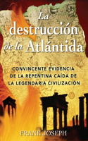 La Destrucción de la Atlántida: Convincente Evidencia de la Repentina Caída de la Legendaria Civilización