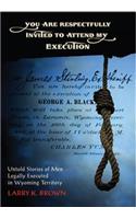 You Are Respectfully Invited to Attend My Execution
