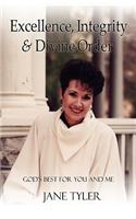 Excellence, Integrity and Divine Order: God's Best for You and Me