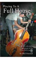 Playing to a Full House