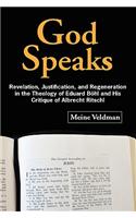 God Speaks: Revelation, Justification and Regeneration in the Theology of Eduard Bhl and His Critique of Albrecht Ritschl(English)