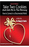 Take Two Cookies and Call Me in The Morning: How to Connect in a Disconnected World, 2nd Edition