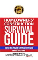 Homeowners' Construction Survival Guide