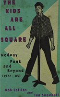 The Kids are All Square Medway Punk and Beyond (1977-85)