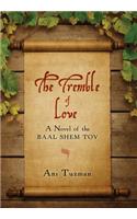 Tremble of Love: A Novel of the Baal Shem Tov