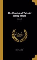 The Novels And Tales Of Henry James; Volume 8