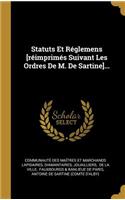 Statuts Et Réglemens [réimprimés Suivant Les Ordres De M. De Sartine]...