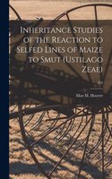 Inheritance Studies of the Reaction to Selfed Lines of Maize to Smut (Ustilago Zeae); 253