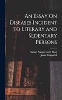 Essay On Diseases Incident to Literary and Sedentary Persons