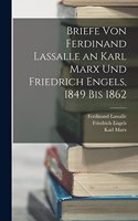 Briefe Von Ferdinand Lassalle an Karl Marx Und Friedrich Engels, 1849 Bis 1862