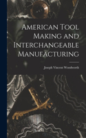 American Tool Making and Interchangeable Manufacturing