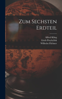 Zum Sechsten Erdteil