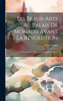 Les Beaux-Arts Au Palais De Monaco Avant La Révolution