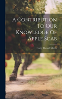 Contribution To Our Knowledge Of Apple Scab