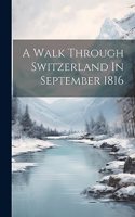 Walk Through Switzerland In September 1816