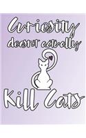 Curiosity Doesn't Actually Kill Cats