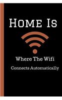 Home is Where the Wifi Connects Automatically: Funny lined Notebook. The Notebook for Gamers, Game Notebook /School Counselor gifts/ Counselor journal/ Gifts for Counselor/ Gratitude journal for 