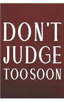 Don't Judge Too Soon