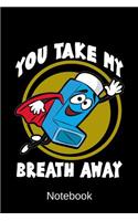 Notebook - You Take My Breath Away: Asthma Inhaler Diary