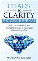 Chaos to Clarity Success Journal