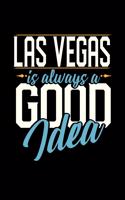 Las Vegas Is Always a Good Idea: 6x9 inches checkered notebook, 120 Pages, Composition Book and Journal, perfect gift idea for everyone whose favorite city is Las Vegas