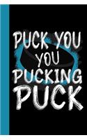 Puck You You Pucking Puck