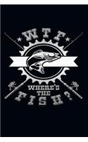Wtf Where's the Fish: Funny Journal with a Fishing Theme.