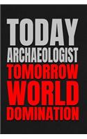 Today Archaeologist - Tomorrow World Domination: 6x9 Medium Ruled 120 Pages Notebook Journal