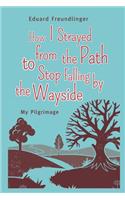 How I Strayed from the Path to Stop Falling by the Wayside: My Pilgrimage