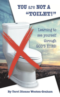 You Are Not a Toilet!: Learning to See Yourself Through God's Eyes!