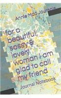 Journal Notebook -: for a beautiful, sassy & lovely woman - that I am glad to call my friend