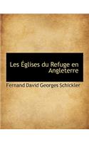 Les Glises Du Refuge En Angleterre