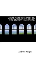 Court-Hand Restored; Or, the Student's Assistant.