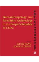 Paleoanthropology and Paleolithic Archaeology in the People's Republic of China
