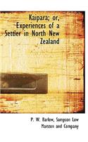 Kaipara; Or, Experiences of a Settler in North New Zealand