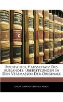 Poetischer Hausschatz Des Auslandes: Ubersetzungen in Den Versmassen Der Originale