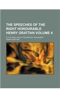 The Speeches of the Right Honourable Henry Grattan; In the Irish, and in the Imperial Parliament Volume 4