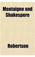 Montaigne and Shakespere: (English)