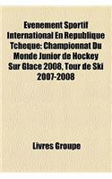 Evenement Sportif International En Republique Tcheque: Championnat Du Monde Junior de Hockey Sur Glace 2008, Tour de Ski 2007-2008(French)