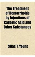 The Treatment of Hemorrhoids by Injections of Carbolic Acid and Other Substances